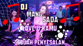 GALAU MODE ON DJ LOVE U KAMU X SEBUAH PENYESALAN!! - DJ MANG SADA