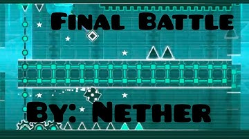 Geometry dash|Final Battle|By: Nether (Very Easy Demon)
