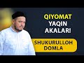 Shukurulloh domla | QIYOMAT YAQIN AKALAR!