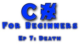 C# for Complete Beginners - Tutorial #7 - Timing, and Death!