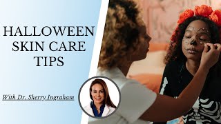 HALLOWEEN SKIN CARE TIPS | With Dr. Sherry Ingraham