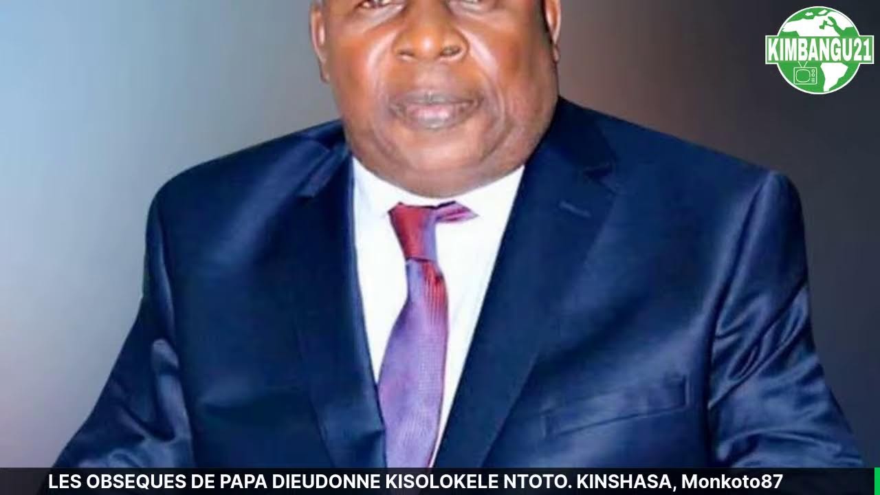 LES OBSEQUES DE PAPA DIEUDONNE KISOLOKELE