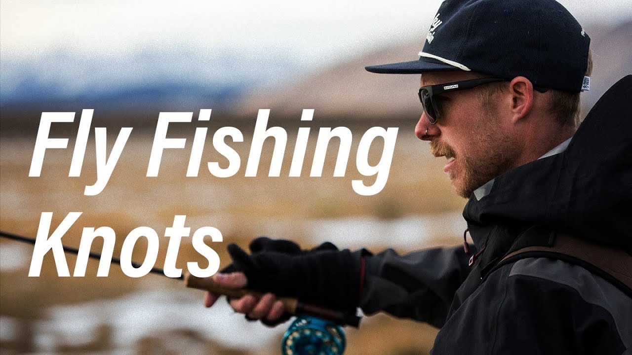 The only three fly-fishing knots you need on the water 