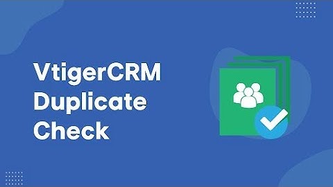 VtigerCRM Duplicate Check Extension | Complete Walkthrough and Configuration Guide