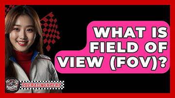 What Is Field Of View (FOV)? - The Racing Xpert