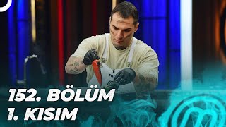 MASTERCHEF TÜRKİYE 152. BÖLÜM 1. KISIM