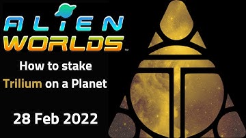 Alien Worlds Tutorial - How to stake Trilium (TLM) on a Planet - 28 Feb 2022