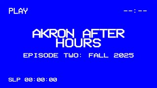 Fall 2025 Episode Two | Akron After Hours