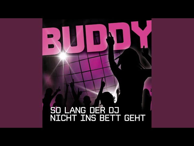 buddy solang der dj nicht ins bett geht