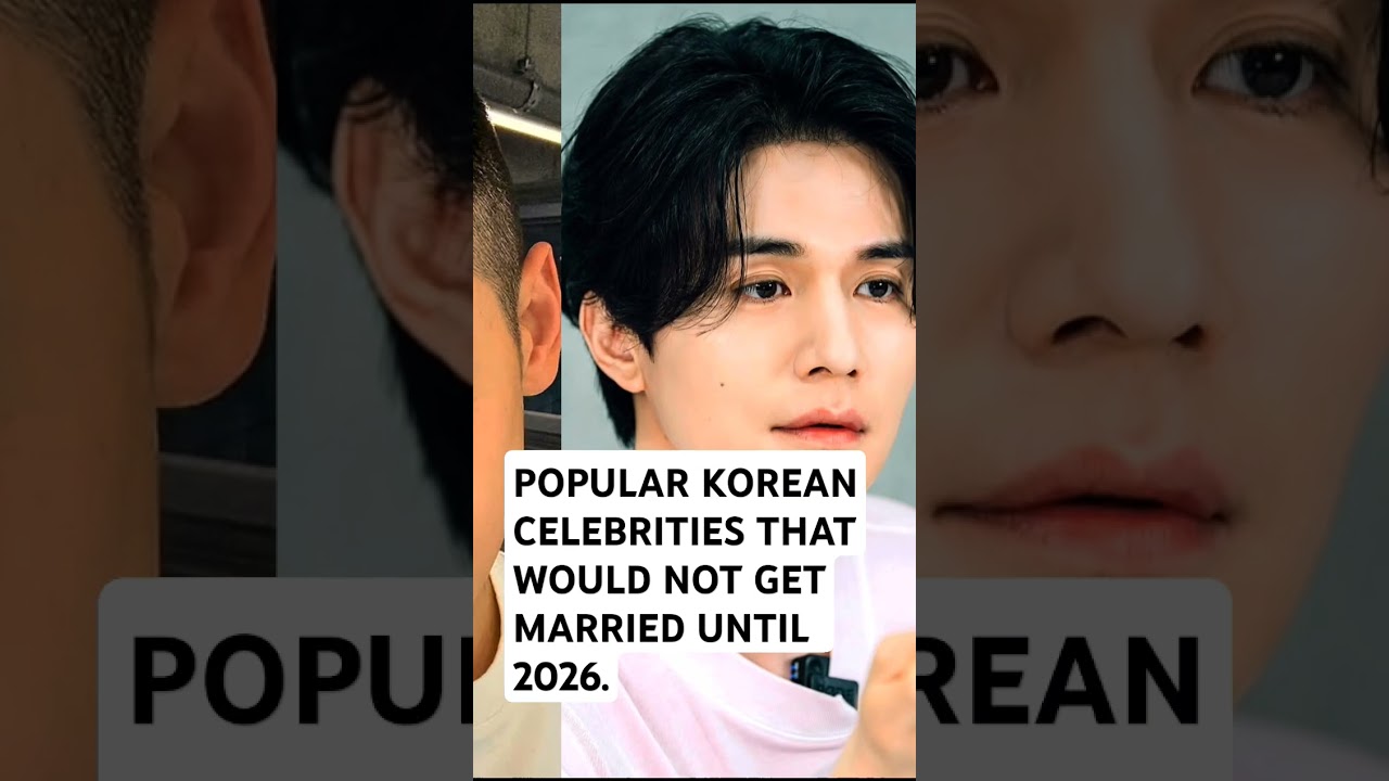 POPULAR KOREAN CELEBRITIES THAT ARE NOT READY TO GET MARRIED UNTIL 2026.