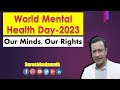 World Mental Health Day 2023 [Mental health is a universal human right] Our Minds Our Rights