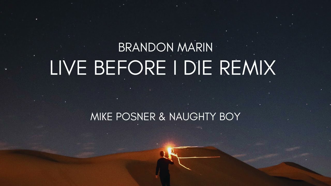 Naughty Boy, Mike Posner - Live Before I Die (Brandon Marin Remix)