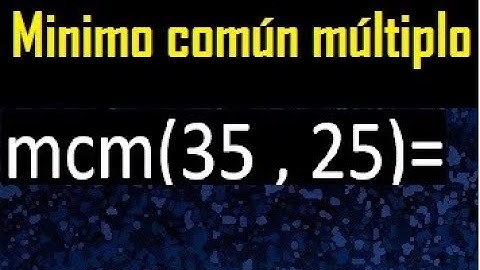 Minimo comun multiplo de 35 y 25 . mcm 35 y 25