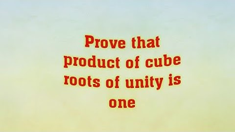 Product of three cube roots of unity is one.