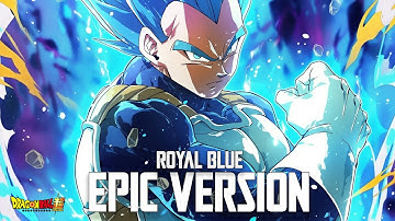 Dragon Ball Super  - Royal Blue (EPIC VERSION) - Vegeta