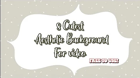 - 8 cutest aesthetic background for video | FREE TO USE!