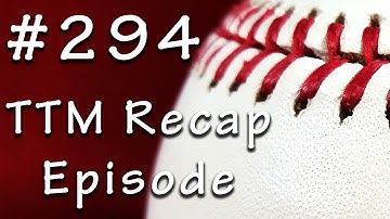 TTM Recap Episode 294 - First Spring Training Return 2017