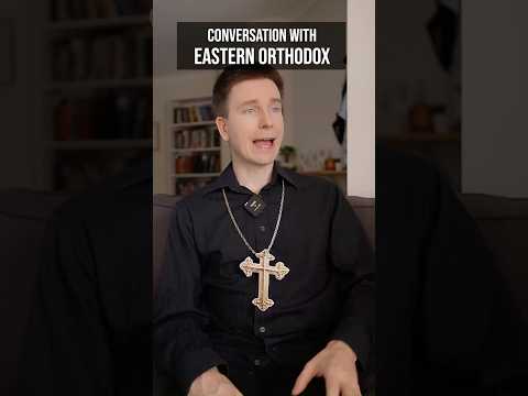 Conversation with an Eastern Orthodox