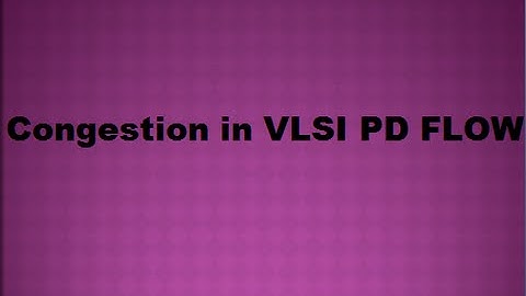 congestion in VLSI physcial design flow