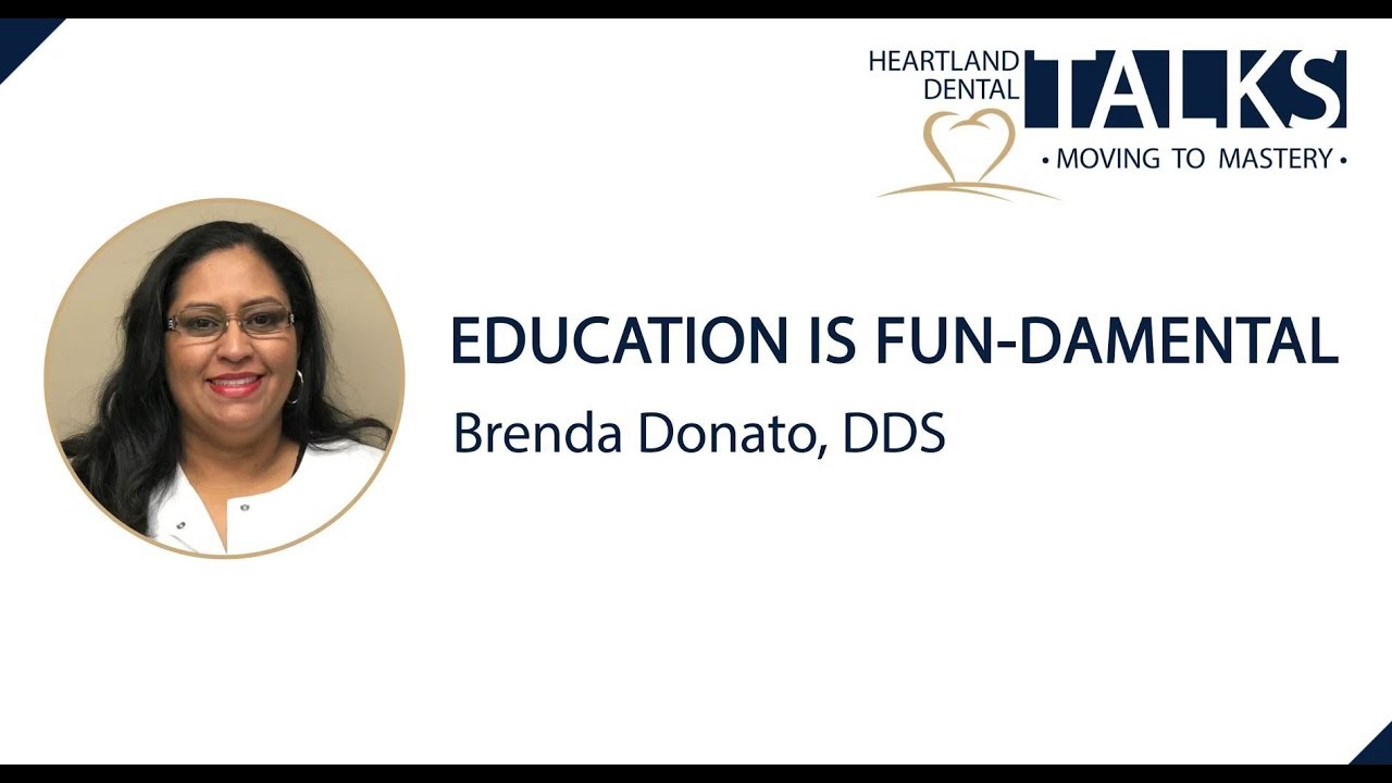 Heartland Dental Talks Education is FUNdamental Brenda Donato, DDS
