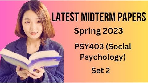 PSY403 (Social Psychology) Midterm Paper Spring 2023 - Set 2-Tips and Tricks for Paper Preparation