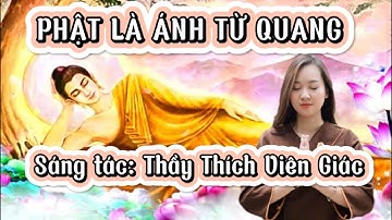 PHẬT LÀ ÁNH TỪ QUANG | SÁNG TÁC: Thích Viên Giác TVGPhiLong | DIỆU ĐAN