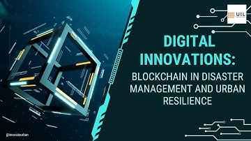 Digital Innovations: Blockchain in Disaster Management and Urban Resilience