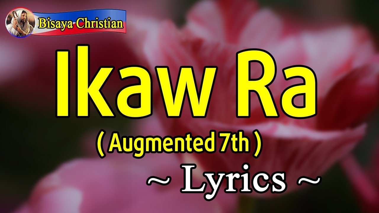 Ikaw Ra Augmented 7th Band   With Lyrics   New Bisaya Christian Song   2019    Lyrics Video