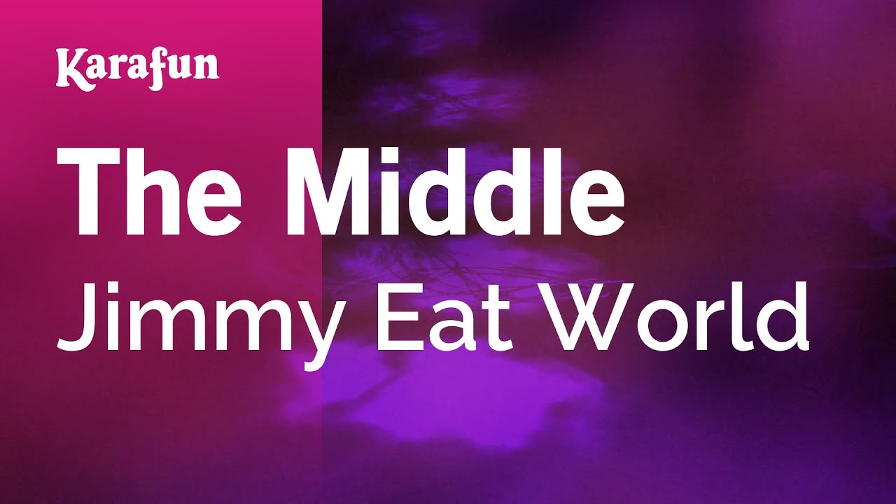 The Middle - Jimmy Eat World | Karaoke Version | KaraFun The Middle - Jimmy Eat World | Karaoke Version | KaraFun