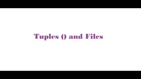 Session 8 - Tuples and Files