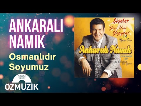 Ankaralı Namık - Osmanlıdır Soyumuz (Official Audio)