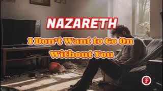 NAZARETH - I Don’t Want to Go On Without You -1976 (lirik dan terjemahan)