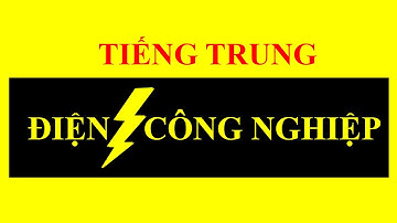 TIẾNG TRUNG CHUYÊN NGÀNH ĐIỆN CÔNG NGHIỆP