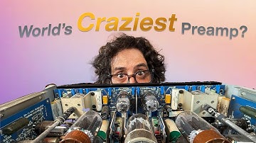 The Craziest Tube Preamplifier Ever?