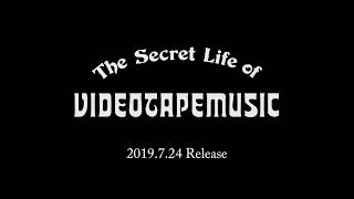 VIDEOTAPEMUSIC 4th Album “The Secret Life Of VIDEOTAPEMUSIC” Trailer