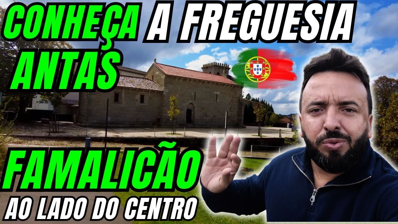 FAMALICÃO - ANTAS - CONHEÇA ESSA FREGUESIA DO LADO DO CENTRO DA CIDADE.