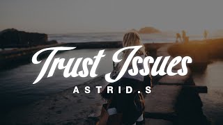 Astrid S - Trust Issues (Lyrics)