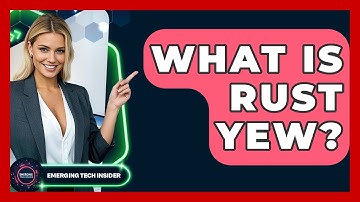 What Is Rust Yew? - Emerging Tech Insider