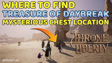 Treasure of Daybreak Location - Monolith Wastelands Mysterious Chest Quest | Throne and Liberty