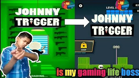 is my gaming life boss Johnny TRiGGER gameplay important information
