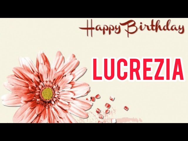 Buon compleanno Lucrezia - tanti auguri a te!