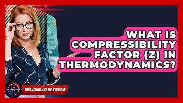 What Is Compressibility Factor (Z) In Thermodynamics? - Thermodynamics For Everyone