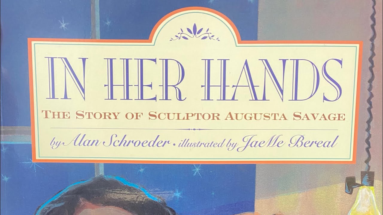 In Her Hands: The Story of Sculptor Augusta Savage