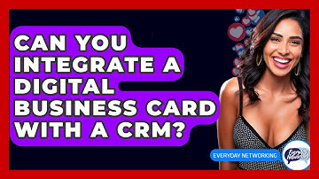 Can You Integrate A Digital Business Card With A CRM? - Everyday-Networking