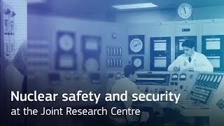 60 years of Nuclear Safety and Security #JRC #Science #NuclearEnergy