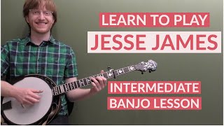 Jesse James | Intermediate Bluegrass Banjo Lesson With Tab