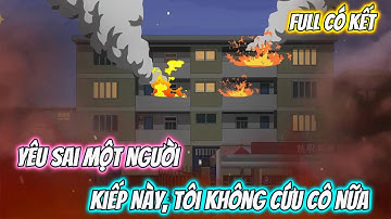 Full Có Kết : Yêu Sai Một Người - Kiếp Này, Tôi Không Cứu Cô Nữa - Tiểu Bối Sub