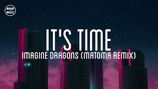 Imagine Dragons - It&#39;s Time | Matoma Remix (lyrics)