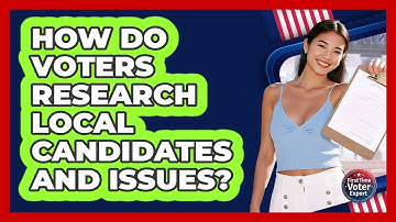 How Do Voters Research Local Candidates And Issues? - First Time Voter Expert