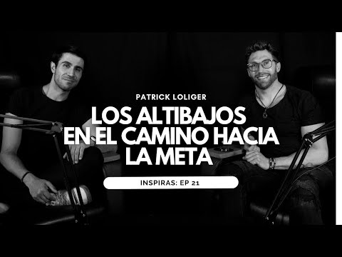 Los Altibajos en El Camino Hacia La Meta con Patrick Loliger | Inspiras Podcast  Ep. 21